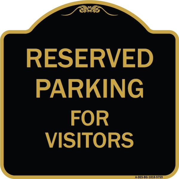 Signmission Designer Series-Reserved Parking For Visitors Black & Gold, 18" x 18", BG-1818-9759 A-DES-BG-1818-9759 - main
